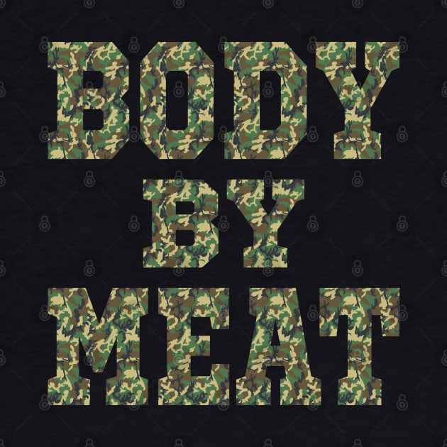 BODY BY MEAT CARNIVORE BODYBUILDING FITNESS WOODLAND CAMO by CarnivoreMerch